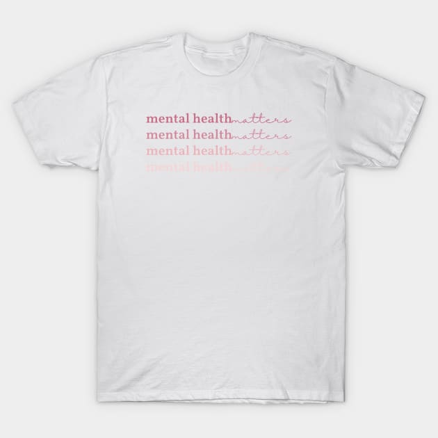 Mental health Matters  x4 Rose Pink pastel letters T-Shirt by Violete Designs